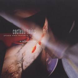 Cocteau Twins : Stars & Topsoil : A Collection (1982-1990)